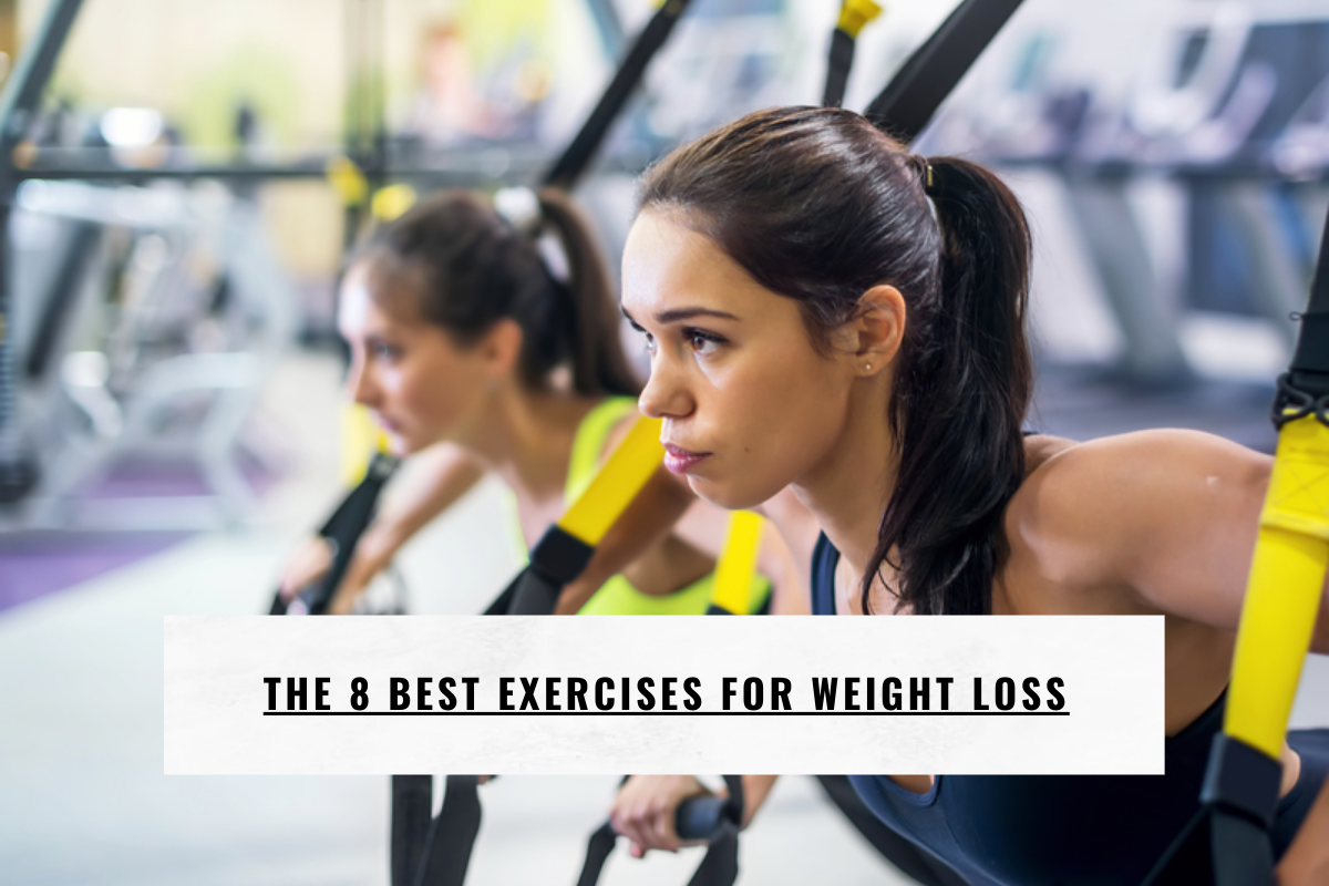 The 8 Best Exercises for Weight Loss