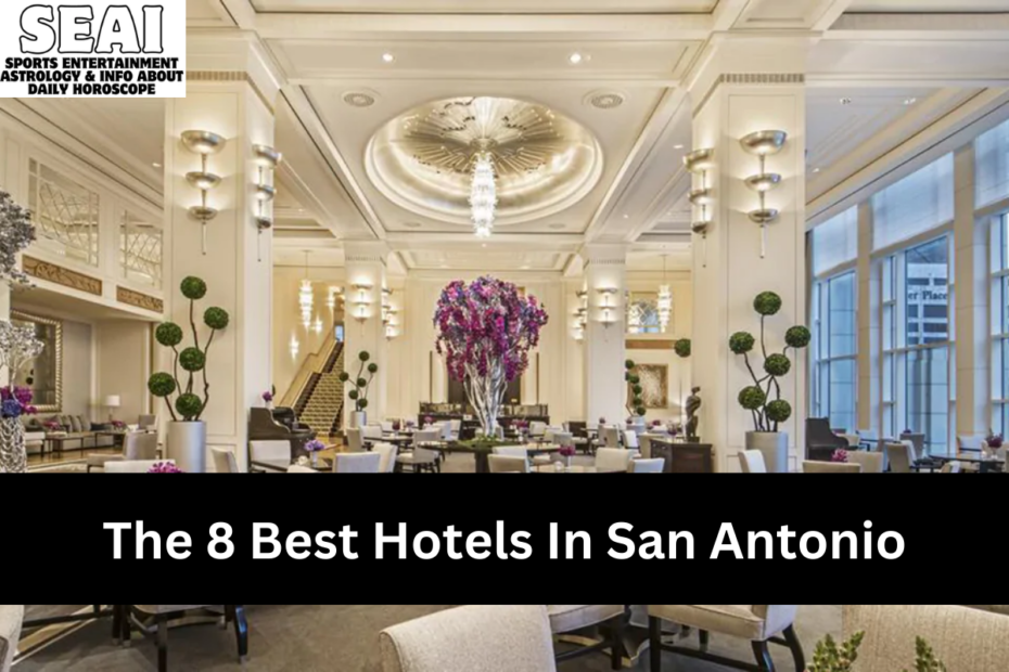 The 8 Best Hotels In San Antonio