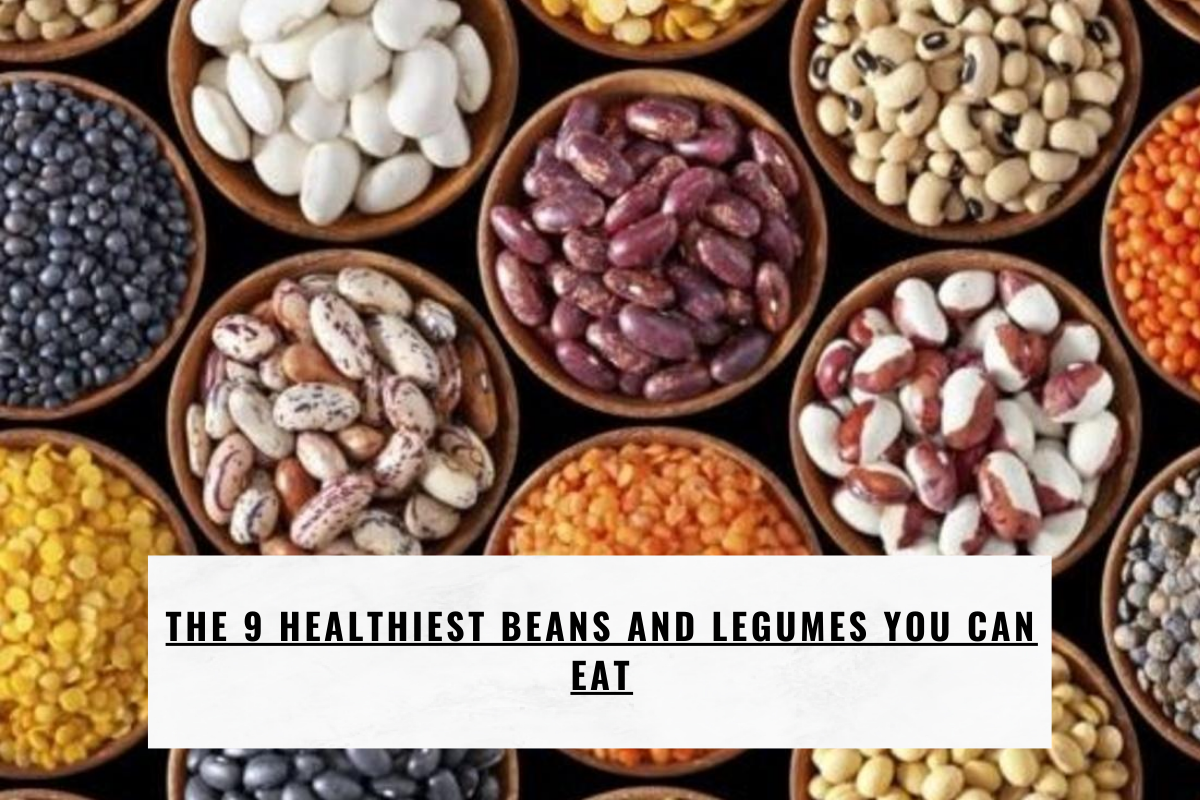 The 9 Healthiest Beans And Legumes You Can Eat Seai Sports Entertainment Astrology And Info