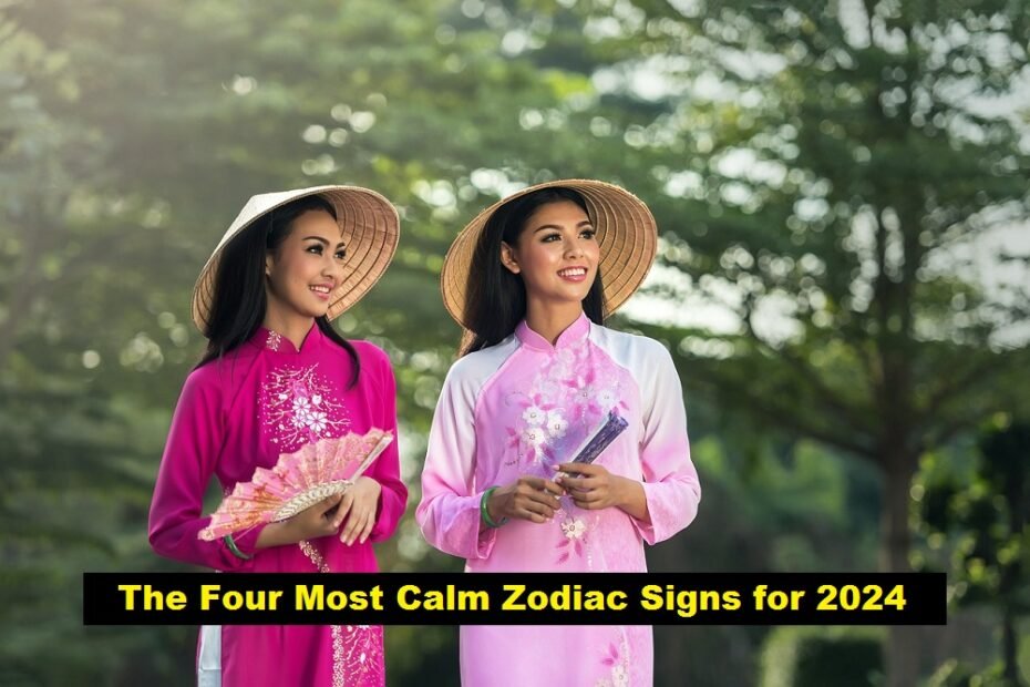 The Four Most Calm Zodiac Signs for 2024