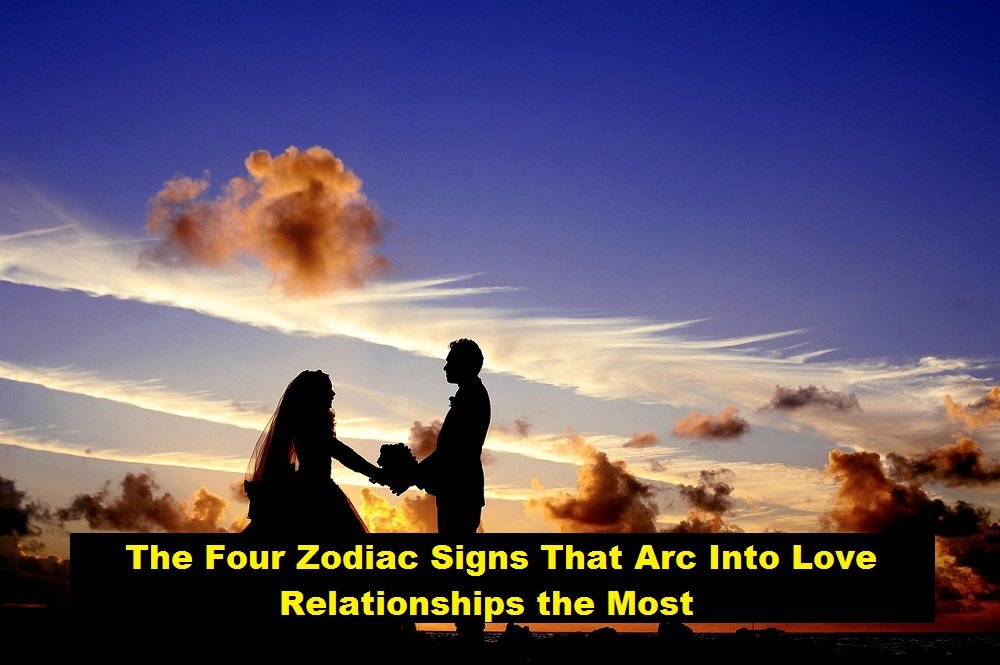 The Four Zodiac Signs That Arc Into Love Relationships the Most