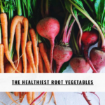The Healthiest Root Vegetables
