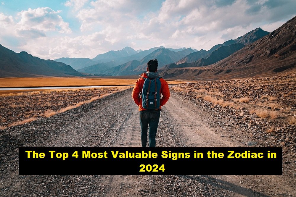 The Top 4 Most Valuable Signs in the Zodiac in 2024