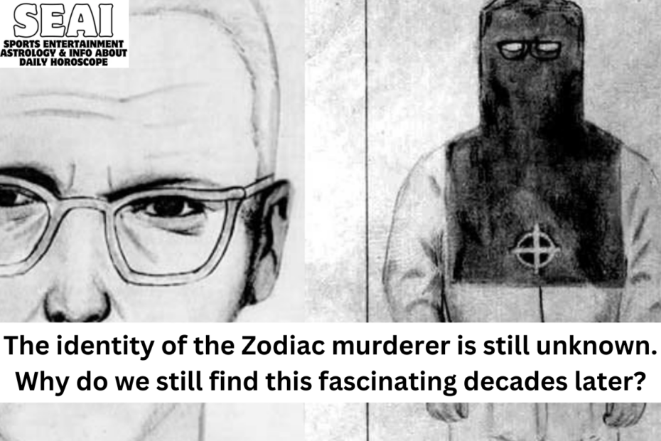The identity of the Zodiac murderer is still unknown. Why do we still find this fascinating decades later?