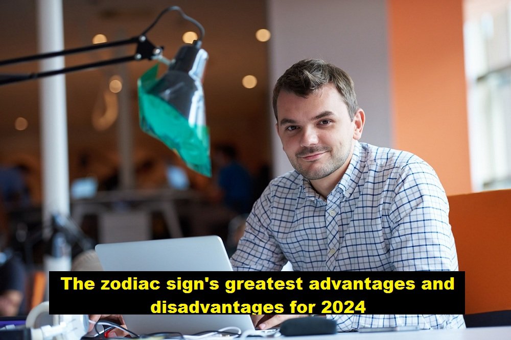 The zodiac sign’s greatest advantages and disadvantages for 2024