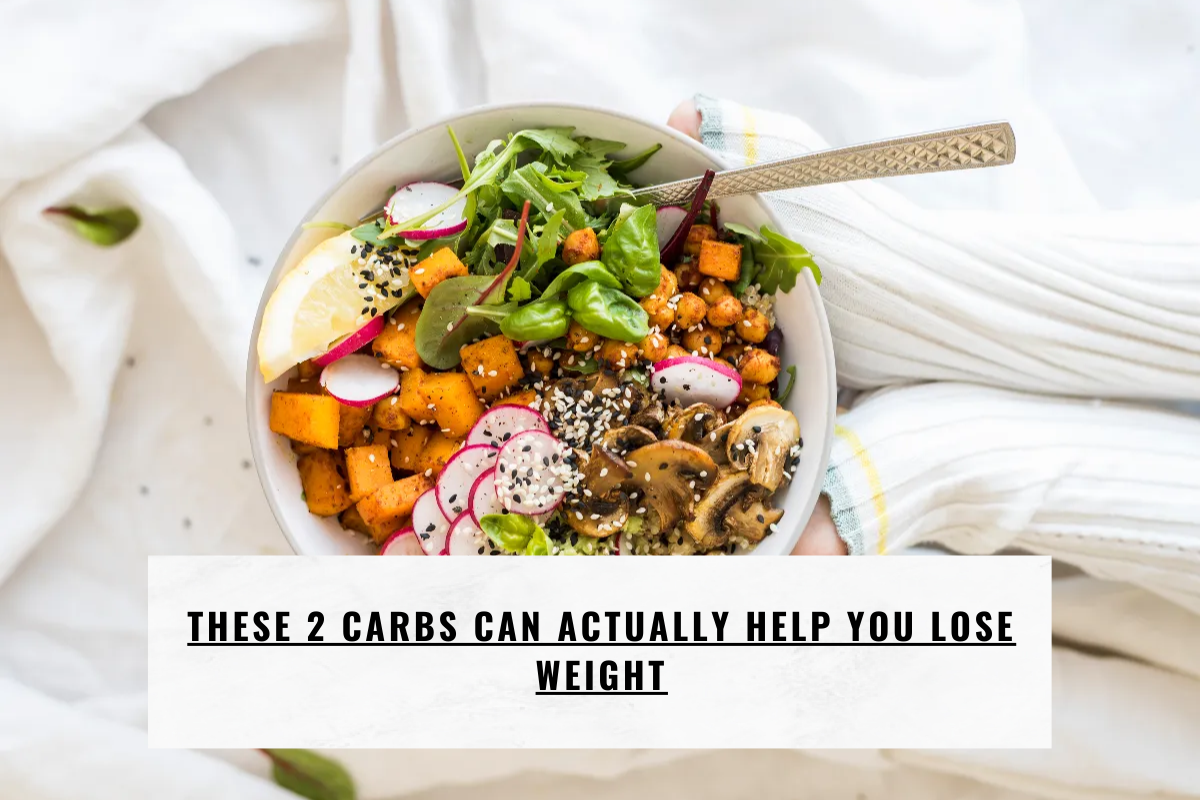 These 2 Carbs Can Actually Help You Lose Weight