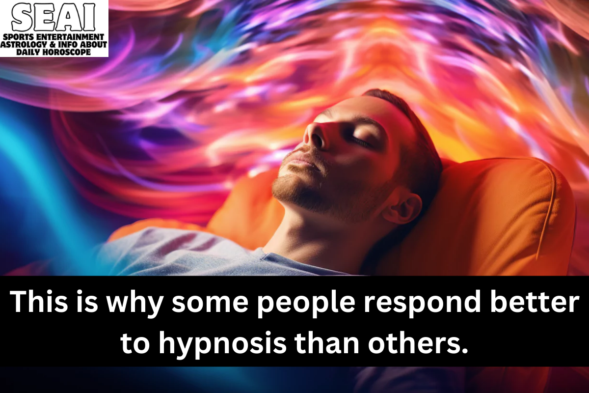 This is why some people respond better to hypnosis than others.