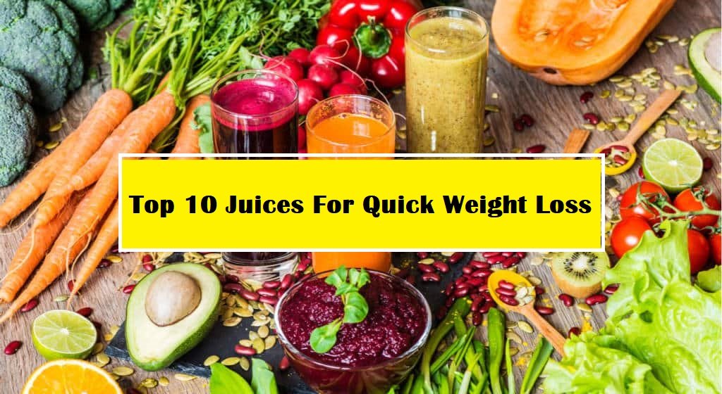 Top 10 Juices For Quick Weight Loss
