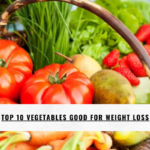 Top 10 Vegetables Good for Weight Loss