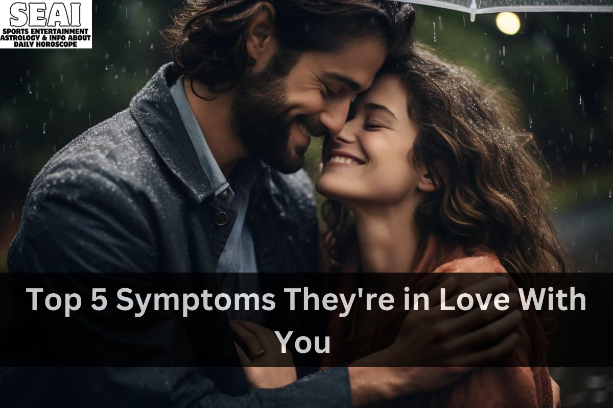 Top 5 Symptoms They're in Love With You