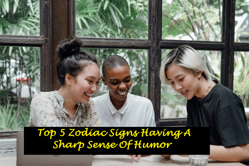 Top 5 Zodiac Signs Having A Sharp Sense Of Humor