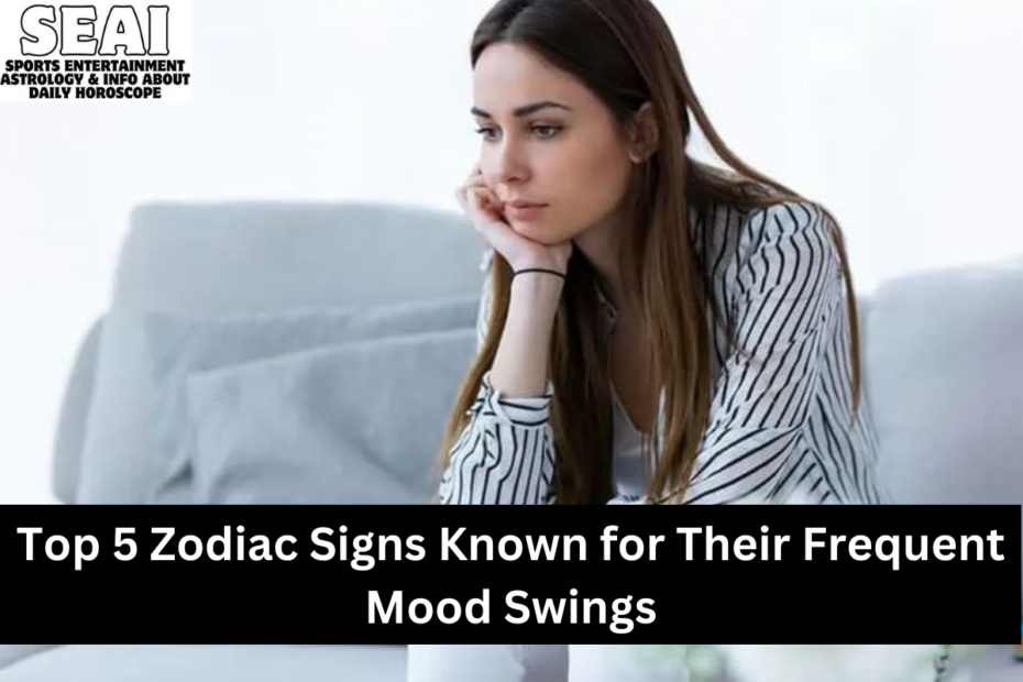 Top 5 Zodiac Signs Known for Their Frequent Mood Swings