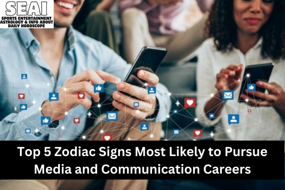 Top 5 Zodiac Signs Most Likely to Pursue Media and Communication Careers
