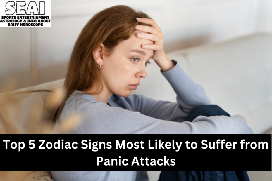Top 5 Zodiac Signs Most Likely to Suffer from Panic Attacks