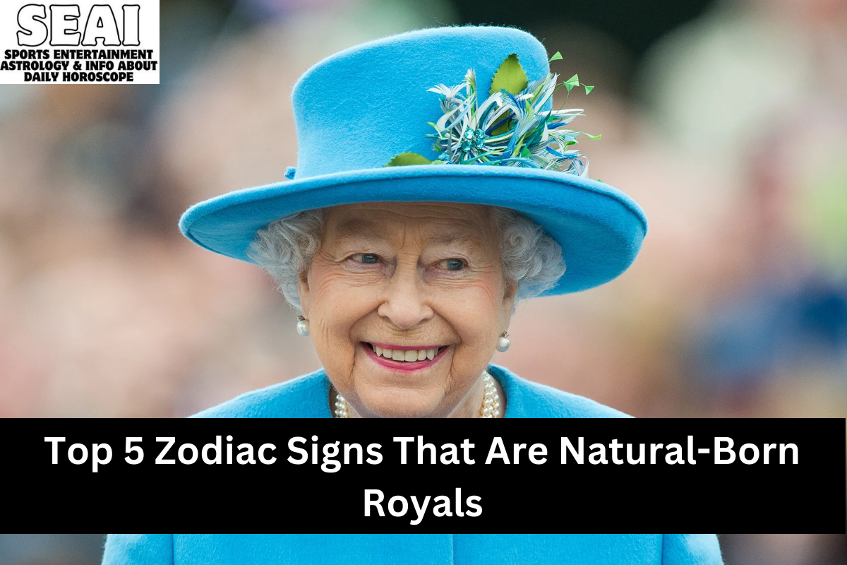 Top 5 Zodiac Signs That Are Natural-Born Royals
