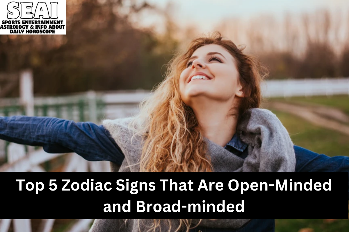 Top 5 Zodiac Signs That Are Open-Minded and Broad-minded