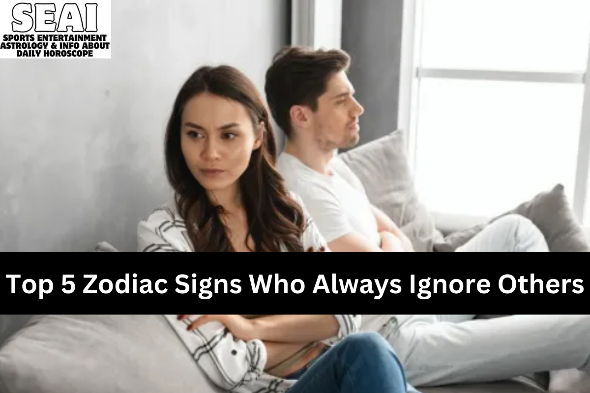 Top 5 Zodiac Signs Who Always Ignore Others
