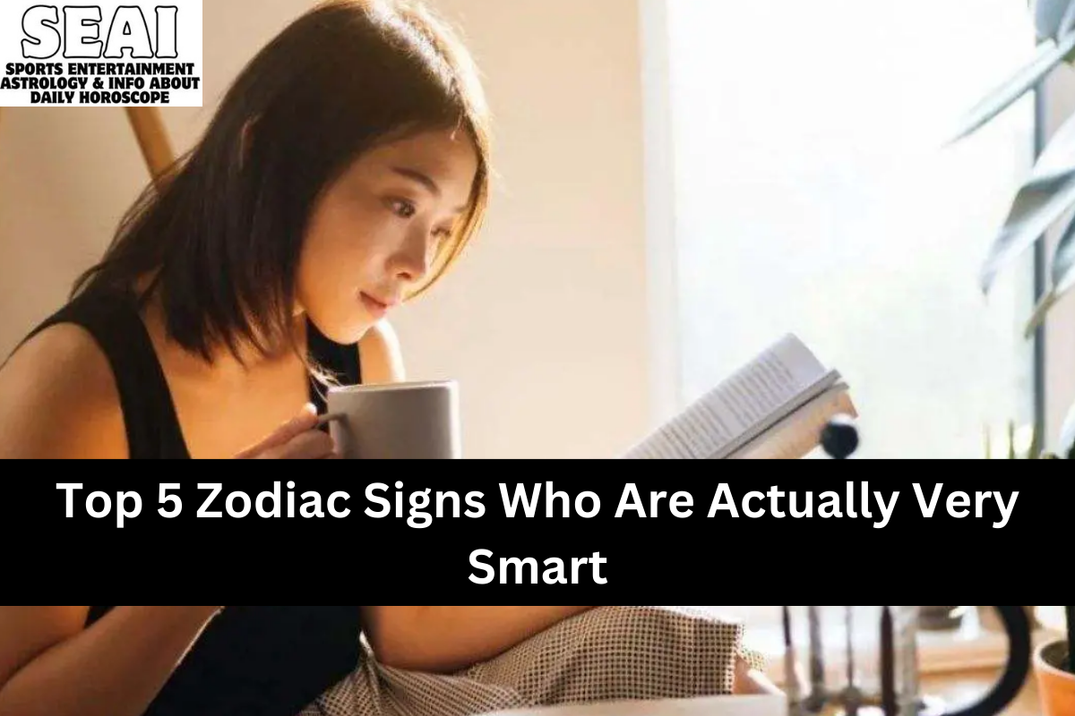 Top 5 Zodiac Signs Who Are Actually Very Smart