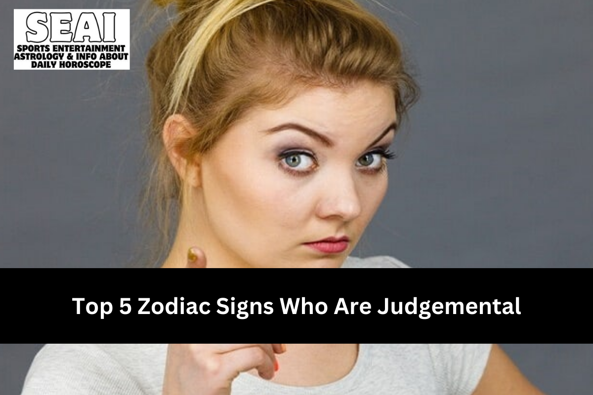 Top 5 Zodiac Signs Who Are Judgemental