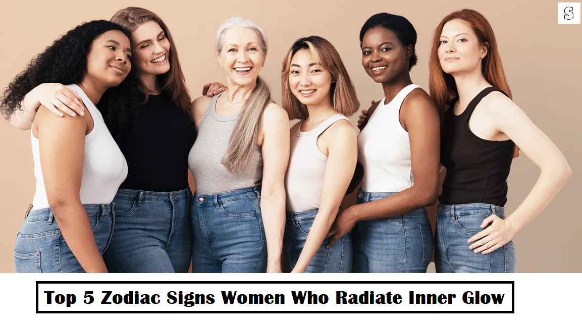 Top 5 Zodiac Signs Women Who Radiate Inner Glow