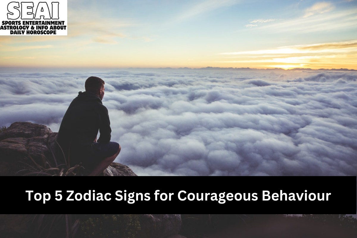 Top 5 Zodiac Signs for Courageous Behaviour
