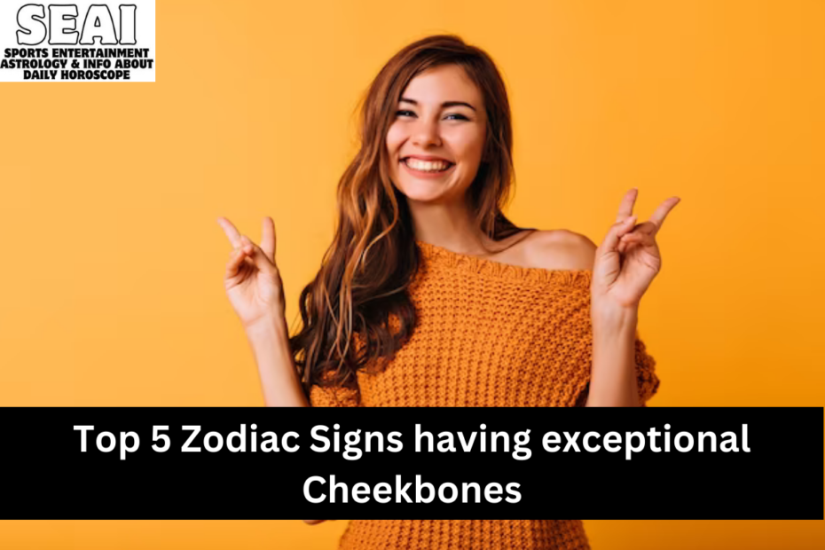 Top 5 Zodiac Signs having exceptional Cheekbones