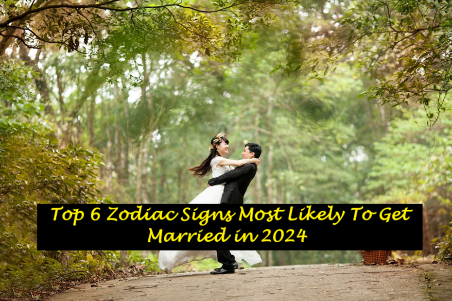Top 6 Zodiac Signs Most Likely To Get Married in 2024
