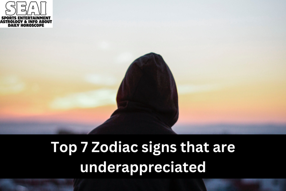 Top 7 Zodiac signs that are underappreciated