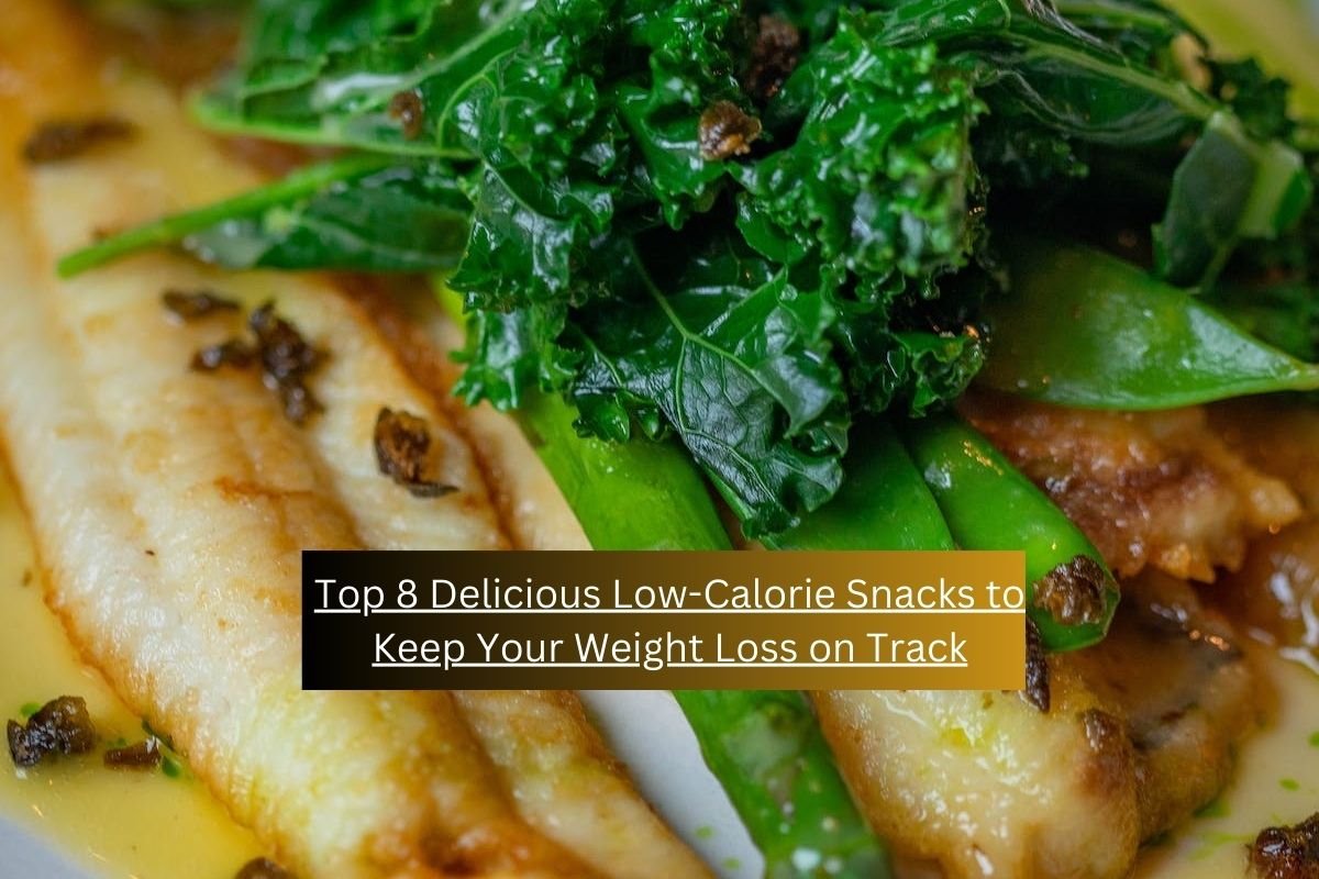 Top 8 Delicious Low-Calorie Snacks to Keep Your Weight Loss on Track
