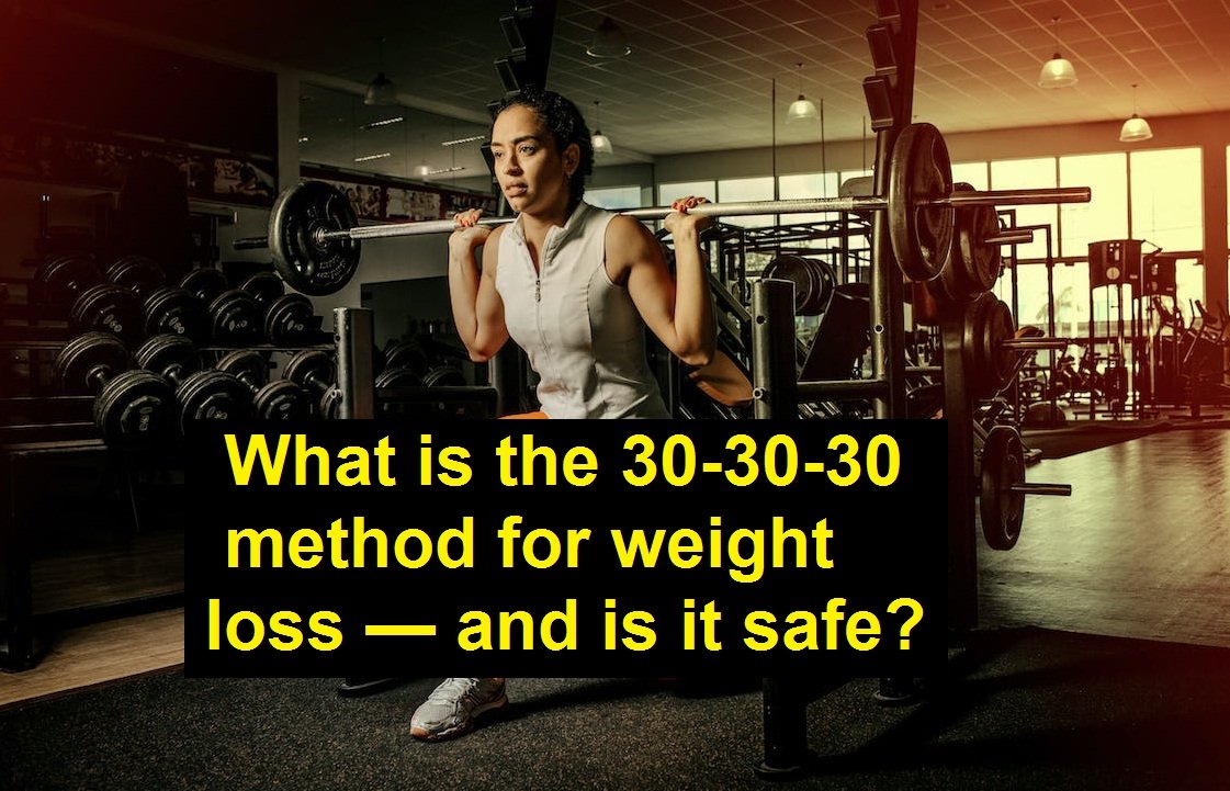 What is the 30-30-30 method for weight loss — and is it safe?