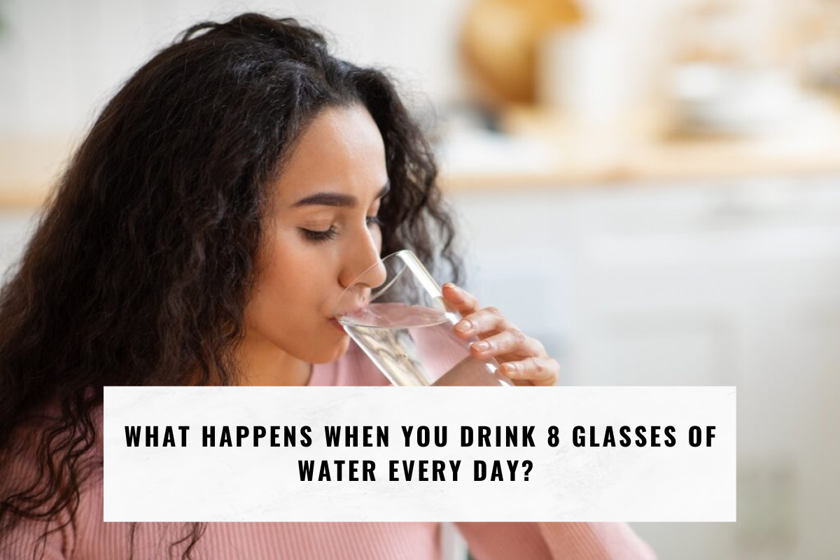 What Happens When You Drink 8 Glasses of Water Every Day?