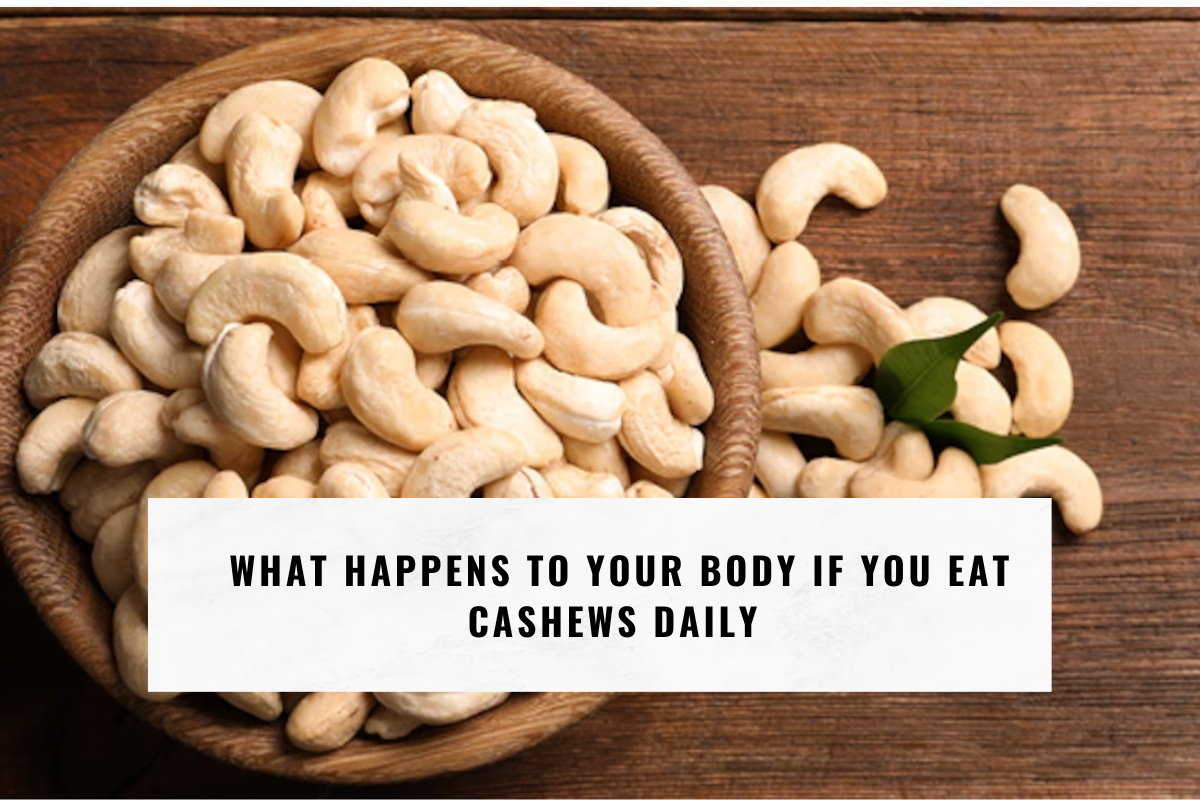 What Happens to Your Body if You Eat Cashews Daily