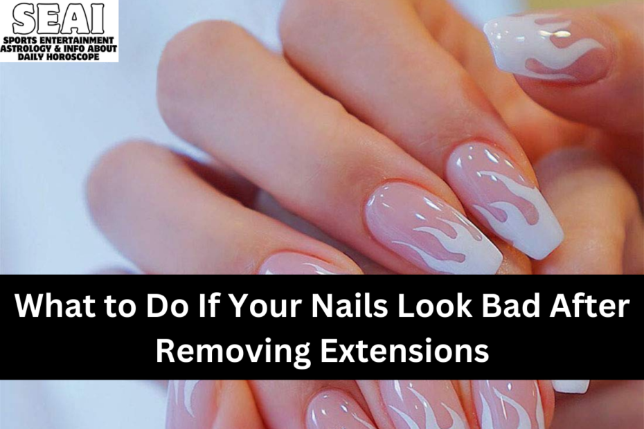 What to Do If Your Nails Look Bad After Removing Extensions