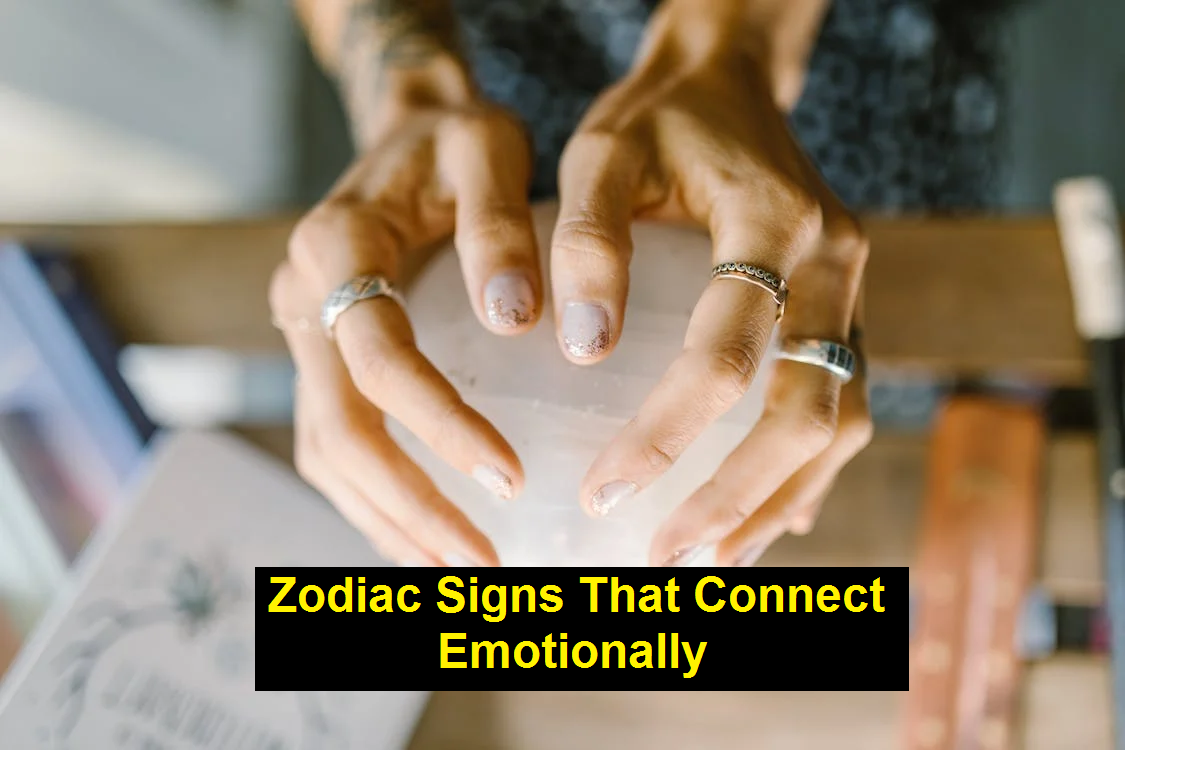Zodiac Signs That Connect Emotionally