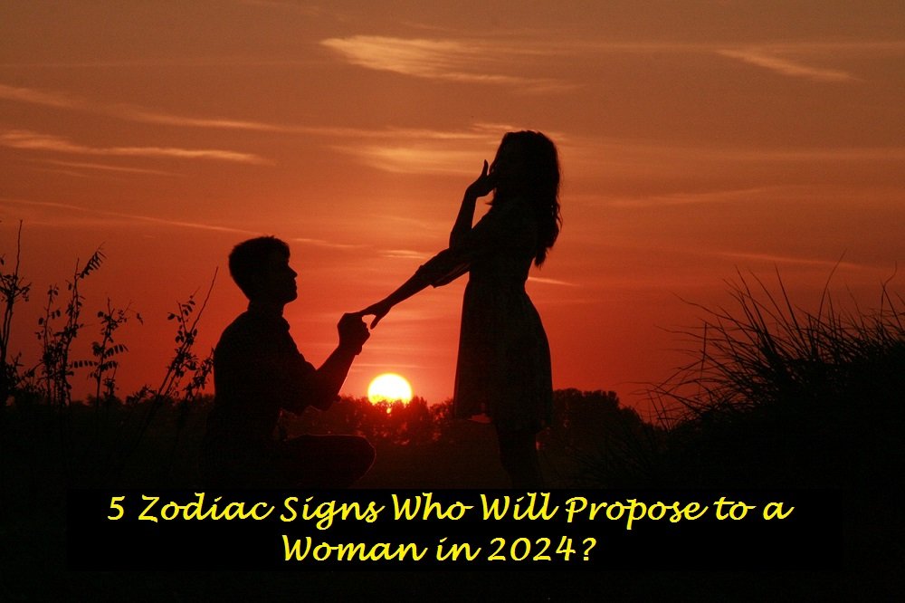 5 Zodiac Signs Who Will Propose to a Woman in 2024? SEAI Sports