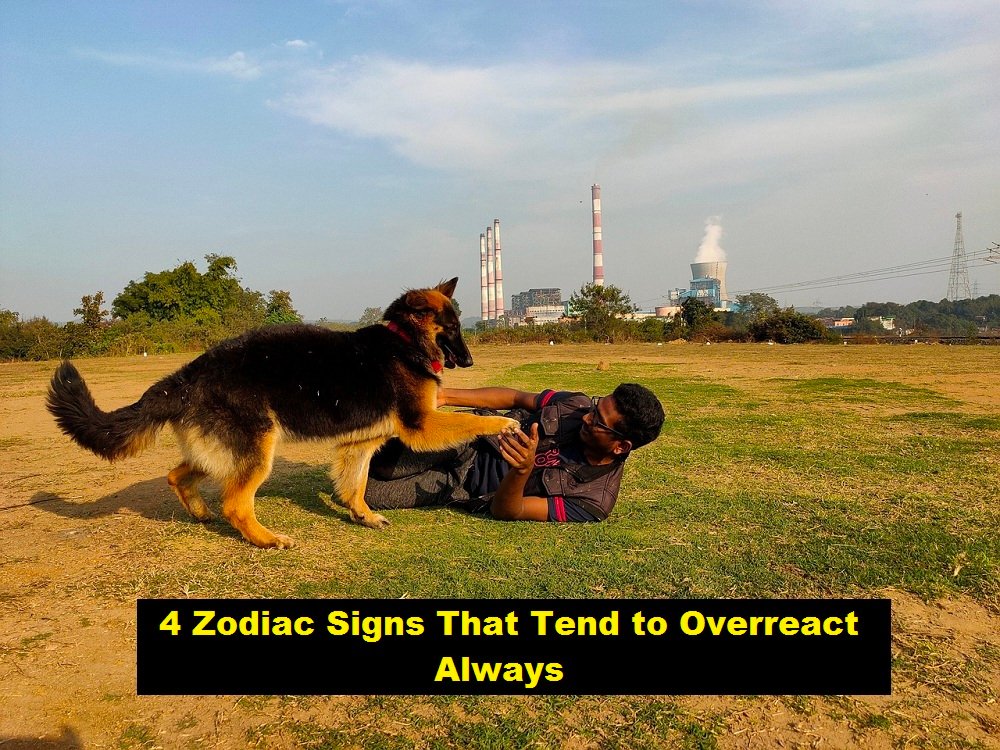 4 Zodiac Signs That Tend to Overreact Always
