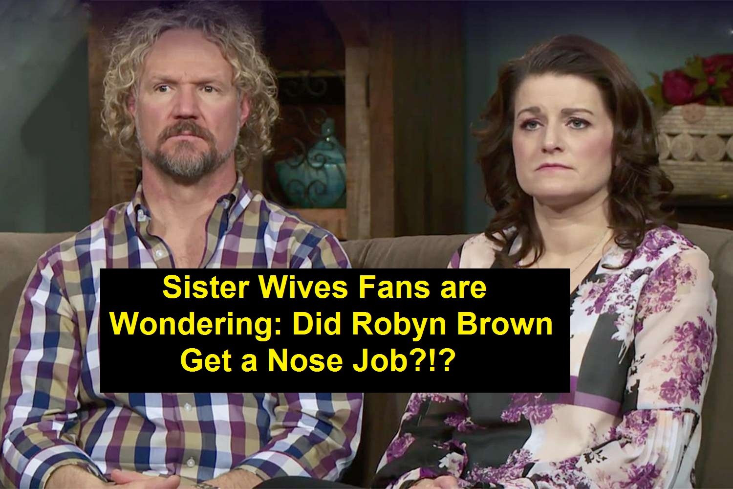 Sister Wives Fans are Wondering: Did Robyn Brown Get a Nose Job?!?
