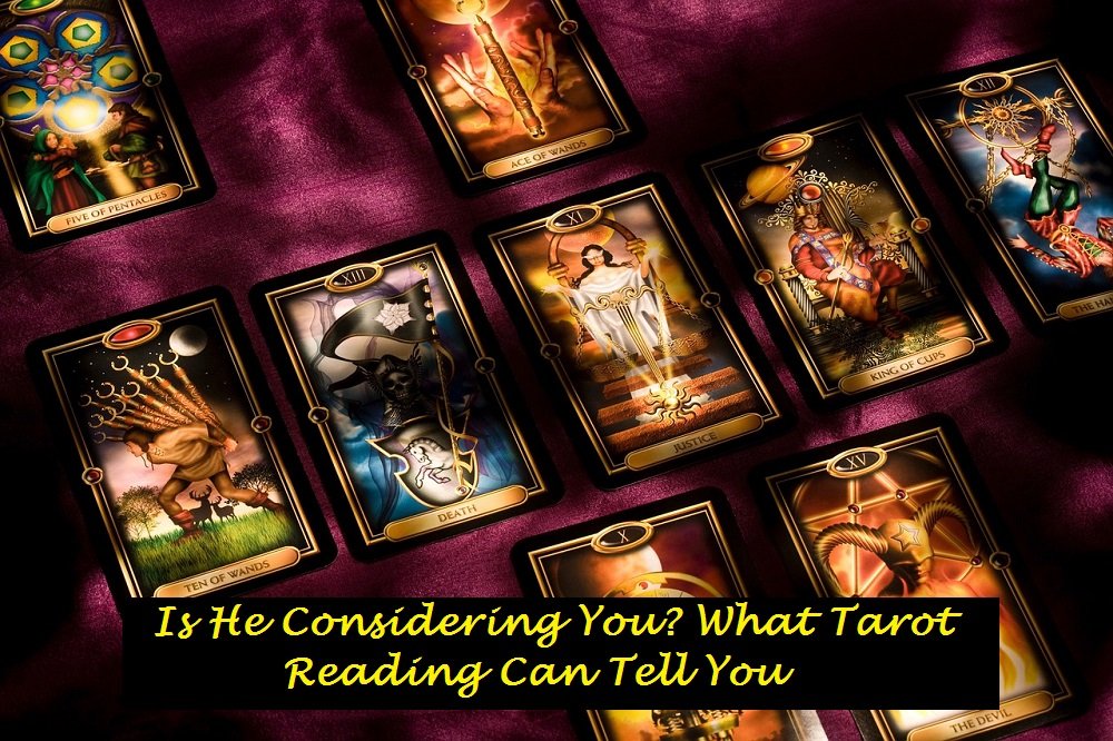 Is He Considering You? What Tarot Reading Can Tell You
