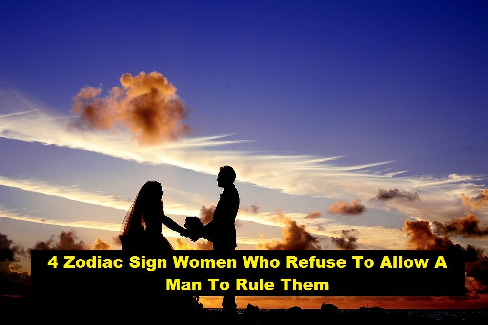 4 Zodiac Sign Women Who Refuse To Allow A Man To Rule Them