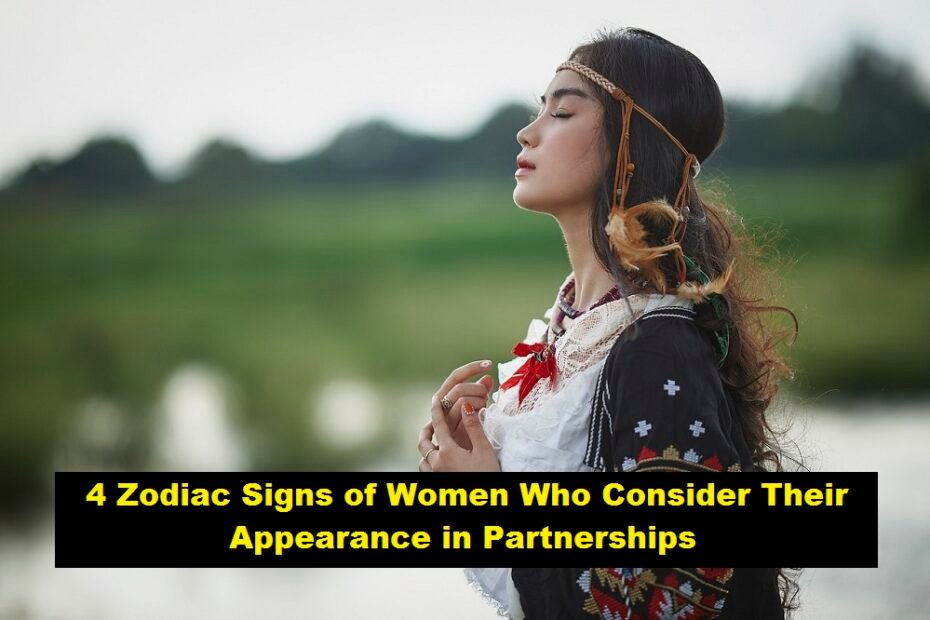 4 Zodiac Signs of Women Who Consider Their Appearance in Partnerships