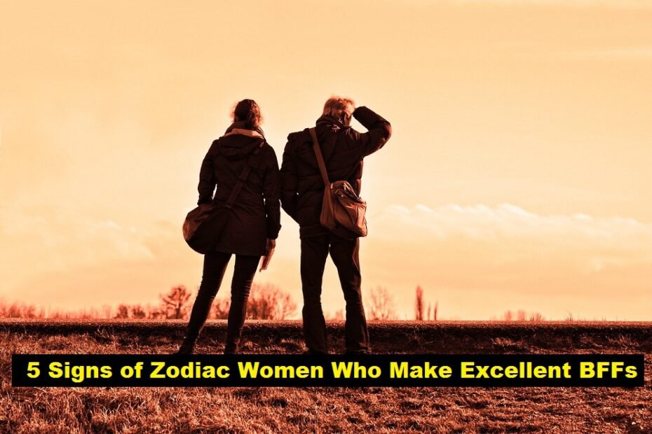 5 Signs of Zodiac Women Who Make Excellent BFFs