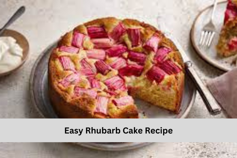 Easy Rhubarb Cake Recipe