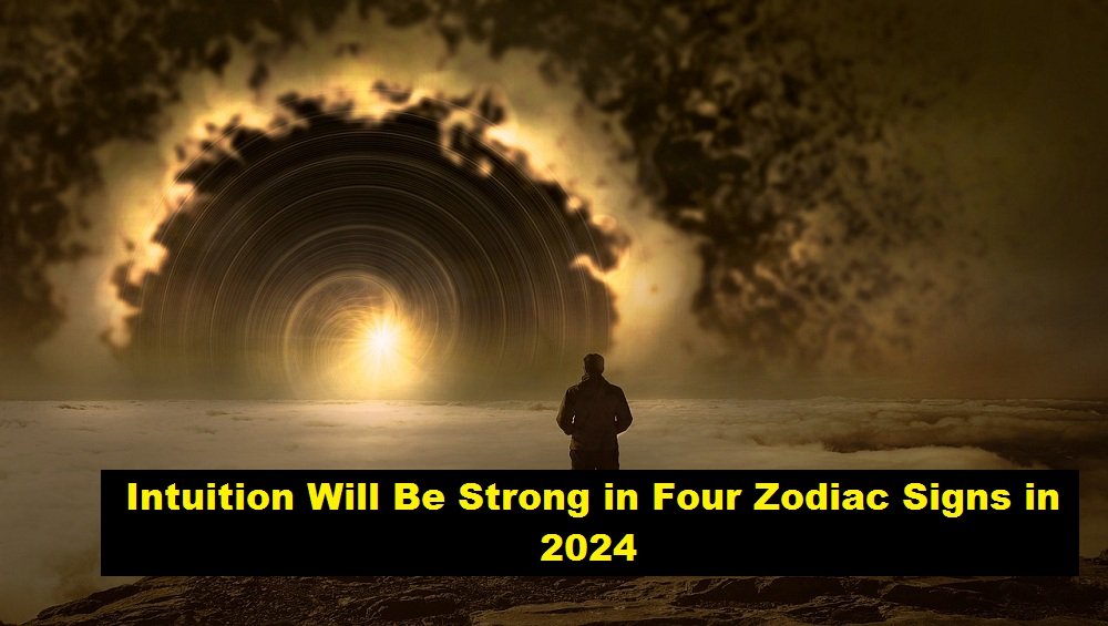 Intuition Will Be Strong in Four Zodiac Signs in 2024