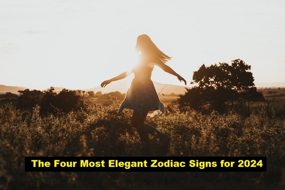 The Four Most Elegant Zodiac Signs for 2024
