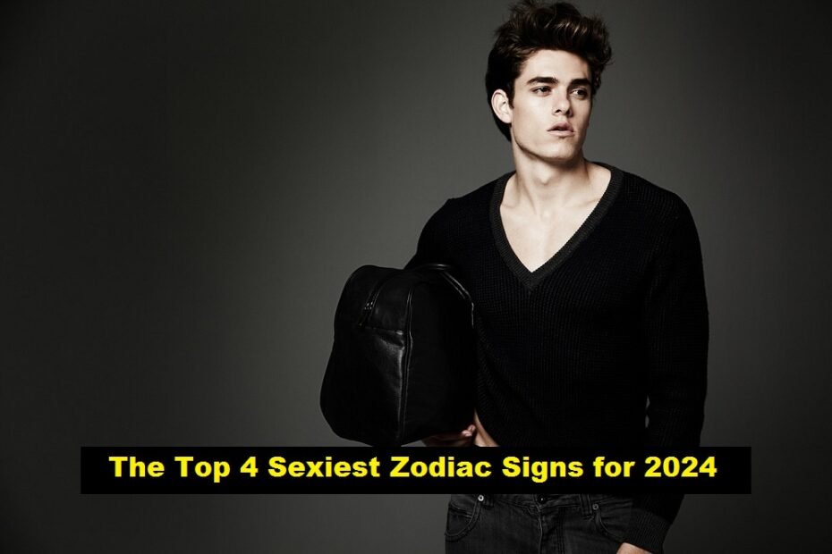 The Top 4 Sexiest Zodiac Signs for 2024