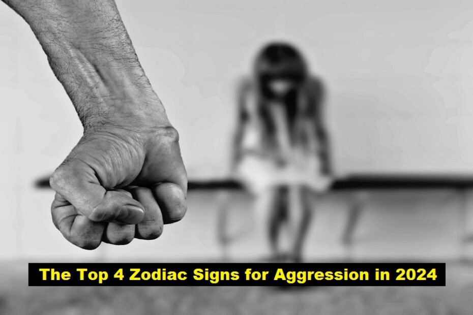 The Top 4 Zodiac Signs for Aggression in 2024