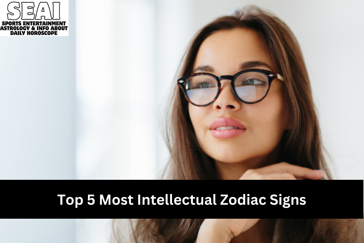 Top 5 Most Intellectual Zodiac Signs