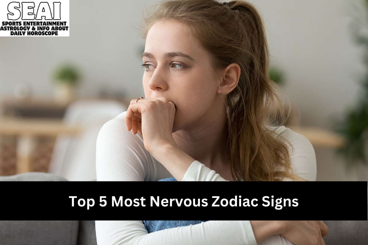 Top 5 Most Nervous Zodiac Signs