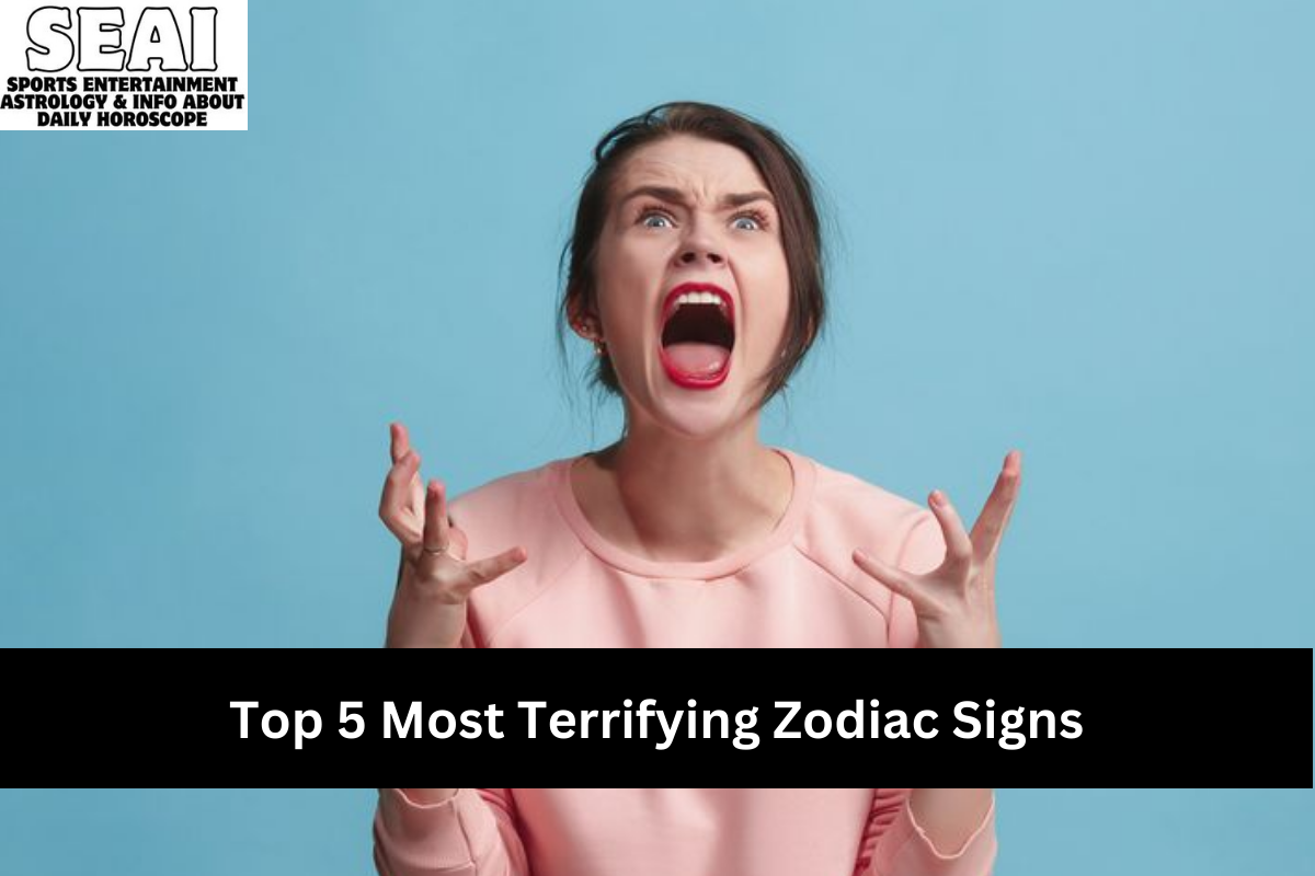 Top 5 Most Terrifying Zodiac Signs