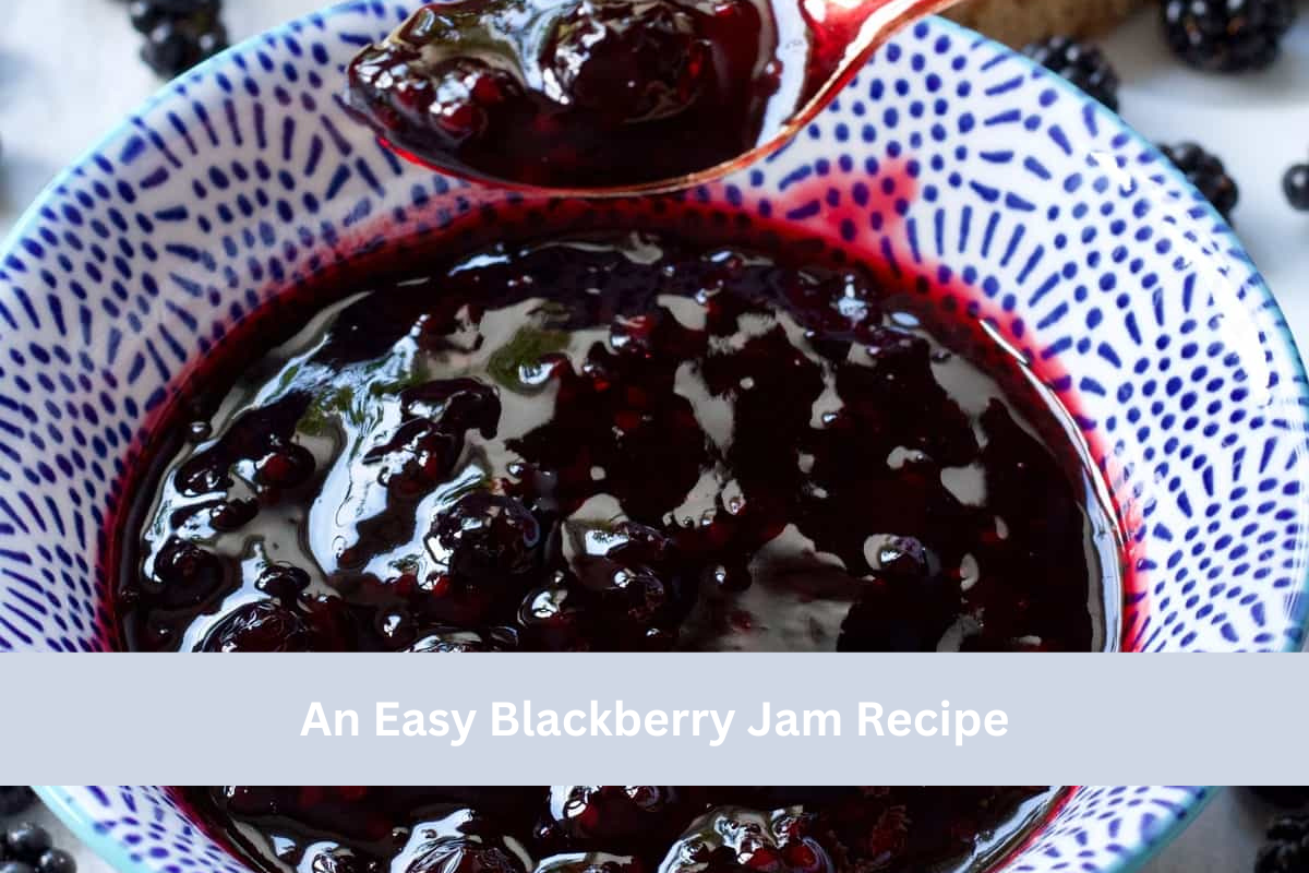An Easy Blackberry Jam Recipe